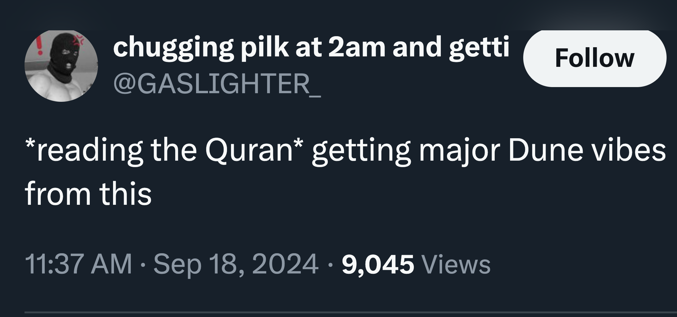 screenshot - chugging pilk at 2am and getti reading the Quran getting major Dune vibes from this 9,045 Views